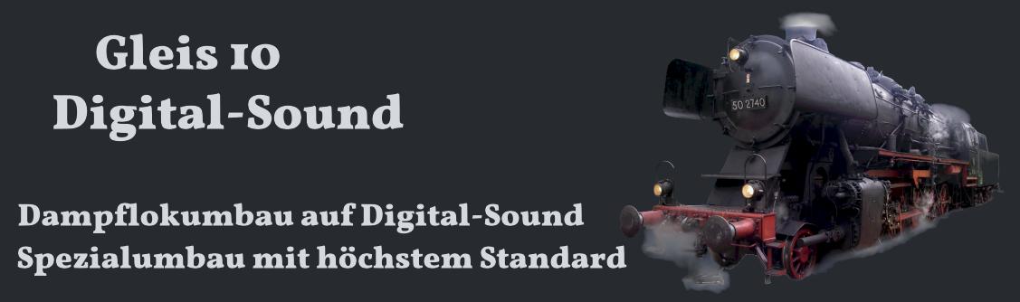 Gleis10 Digital-Sound Dampflokumbau auf Digital-Sound, Spezialumbau mit höchstem Standard